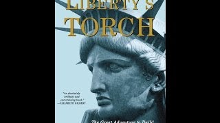 Liberty's Torch: The Great Adventure to Build the Statue of Liberty