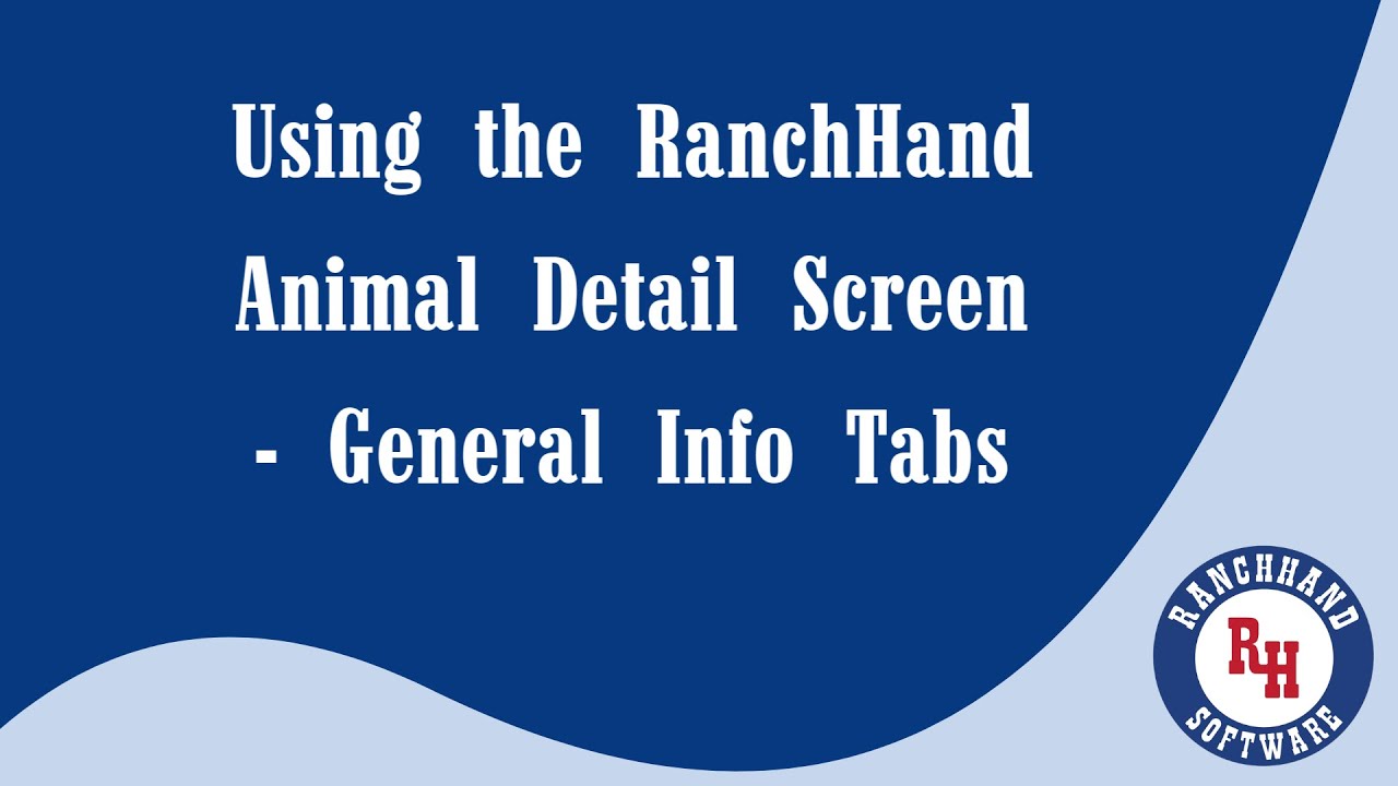 Using the RanchHand Animal Detail Screen – General Info Tabs