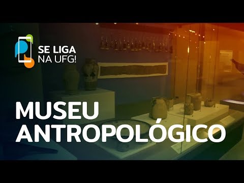 Se Liga na UFG! - Museu Antropológico