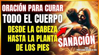 Oración Poderosa de la Cabeza a los Pies! 🙏 ¡Recibe TU SANIDAD AHORA! ✨ ¡Solo Escucha!