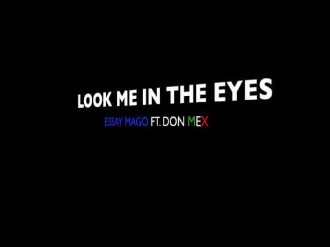 ESSAY MAGO FT. DON MEX- LOOK ME IN THE EYES
