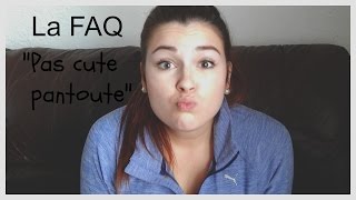 La FAQ "Pas cute pantoute"