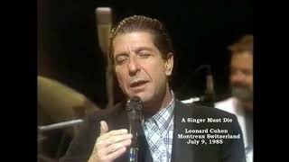 Leonard Cohen  -A Singer Must Die - Live  in Montreux Switzerland July 9 1985