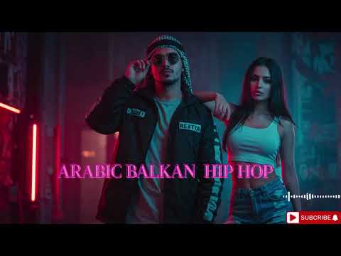Best Arabic Balkan Hip Hop 2025 | Trap x Rap International Vibes 🔥