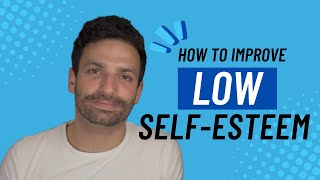 How to Improve Low Self Esteem | Signs of Low Self Esteem