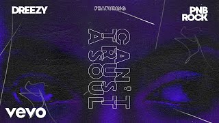 Dreezy - Can&#39;t Trust A Soul (Audio) ft. PnB Rock