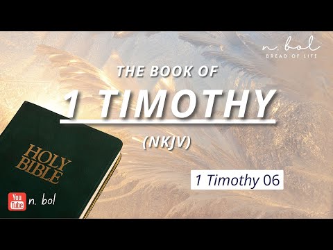 1 Timothy 6 - NKJV Audio Bible with Text (BREAD OF LIFE)