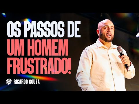 THE STEPS OF A FRUSTRATED MAN! | RICARDO SOUZA (COMPLETE SERMON)