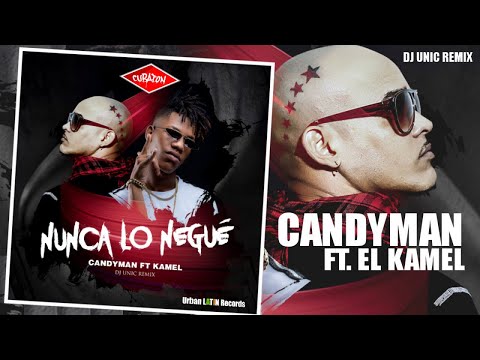 CANDYMAN ❌ EL KAMEL - NUNCA LO NEGUE - (DJ UNIC REMIX)