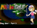 Slim Plays Mario Golf N64 Ring Shot Part 3