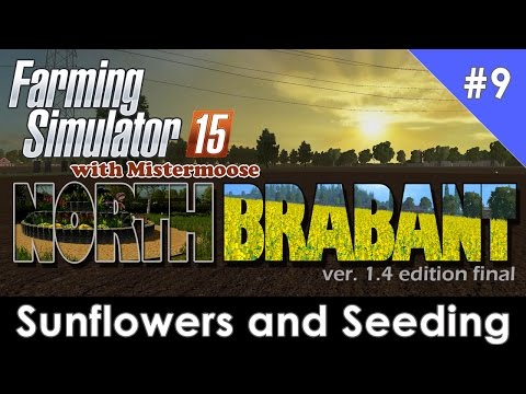 Farming Simulator 2015 - North Brabant Ep 9 - Sunflowers and Reseeding Begins