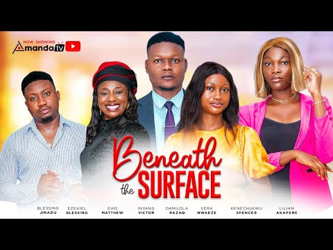 BENEATH THE SURFACE - LATEST NOLLYWOOD MOVIE 2026