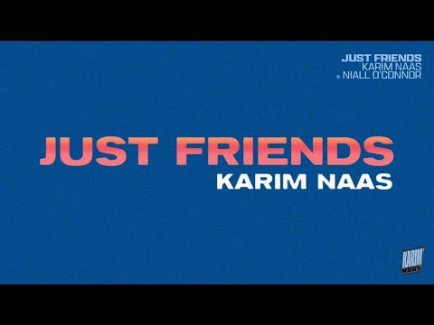 Karim Naas feat. Niall O’connor - Just Friends