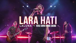 Download lagu Lara Hati – Laluna | Versi Cover Rock Energi mp3 Download lagu Lara Hati – Laluna | Versi Cover Rock Energi mp3