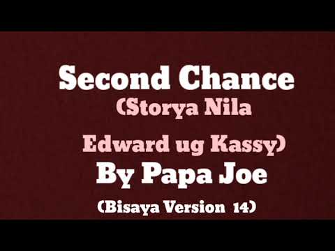 Second Chance | (Storya Nila Edward Ug Kassy) By Papa Joe