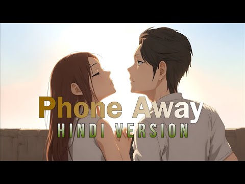 Monoir & Esotique - Phone Away ( hindi version )