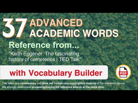 37 Advanced Academic Words Ref from "Keith Eggener: The fascinating history of cemeteries, TED Talk"