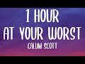 Calum Scott - At Your Worst (1 HOUR/Lyrics)