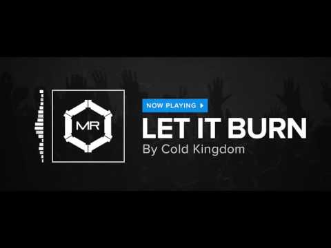 Cold Kingdom - Let It Burn [HD]