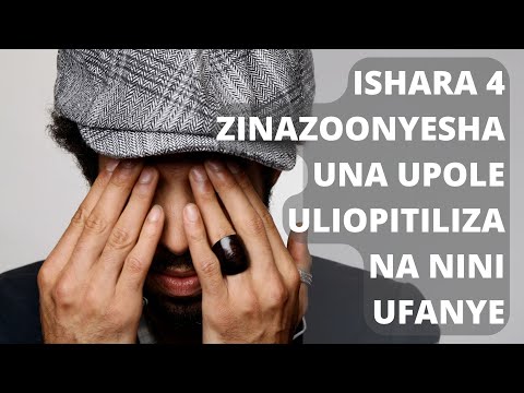 ISHARA 4 ZINAZOONYESHA KUWA UNA UPOLE ULIOPITILIZA NA NINI UFANYE