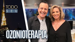 Ozonioterapia - Todo Seu (10/01/19)