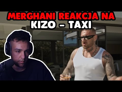 MERGHANI REAKCJA na KIZO - TAXI *szczera opinia*