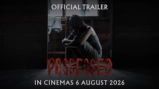 POSSESSED (OFFICIAL TRAILER) IN CINEMAS 6 AUGUST 2026 