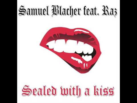 Samuel Blacher Feat Raz - Sealed With A Kiss