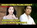 DRAMA KOREA SEDIH TERBARU MENGURAS AIR MATA ️ARTIS CANTIK KEHILANGAN CINTA SEJATI ALUR DRAMA KOREA
