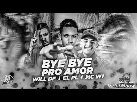 Bye bye- EL PL , MC W1 E WILL DF