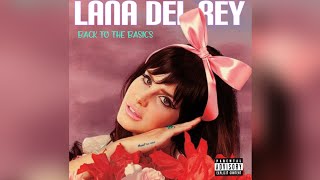 Lana Del Rey - Back To The Basics Unreleased (Full Album)