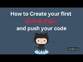 Creating Your First GitHub Repository And Pushing Code
