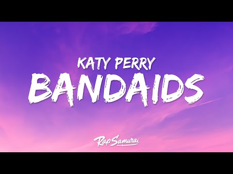 Katy Perry - Bandaids (Lyrics)