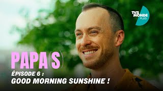 Ep. 6/6 : Good morning sunshine ! | Papa(s) | TV5MONDE