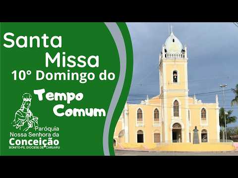 Missa do 10° Domingo do Tempo Comum Matriz da Conceição Bonito PE 07/06/2026