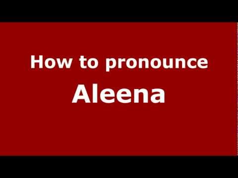 How to Pronounce Aleena - PronounceNames.com