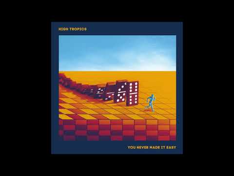 You Never Made It Easy - High Tropics