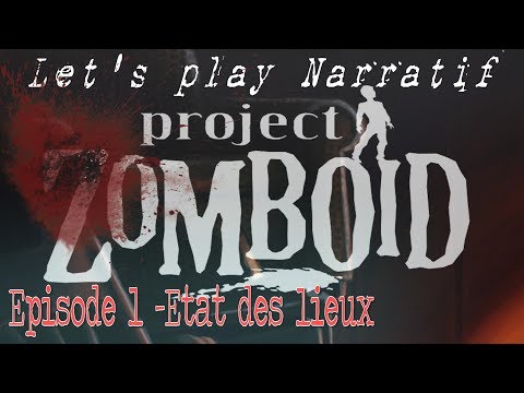 (LP Narratif) Project: Zomboïd - Episode 1 - Etat des lieux