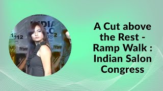 A Cut above the Rest - Ramp Walk : Indian Salon Congress  image