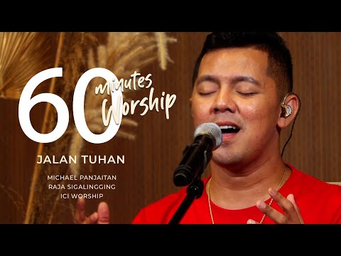 60 MINUTES WORSHIP - JALAN TUHAN feat MICHAEL PANJAITAN