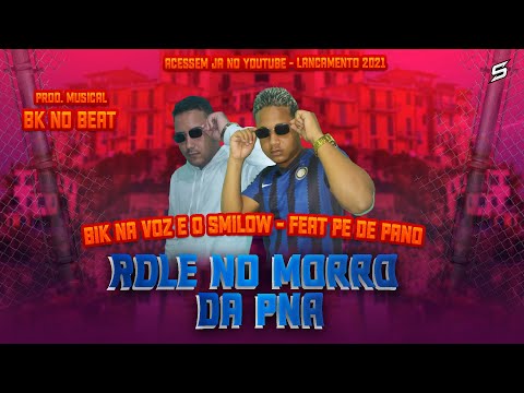 BIK VS NA VOZ E O SMILOW Feat. MC Pé de Pano - ROLÉ NO MORRO DA PNA #Remix