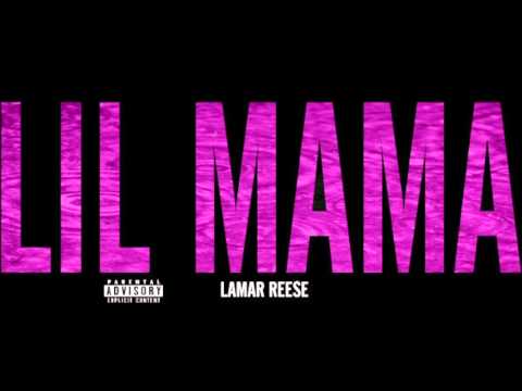 Lamar Reese - LIL MAMA (NEW MUSIC)