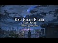Kau Pilih Pergi Ft Apies Official Lyrics Video