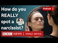 What Is Narcissism An Expert Explains What In The World Podcast BBC World Service