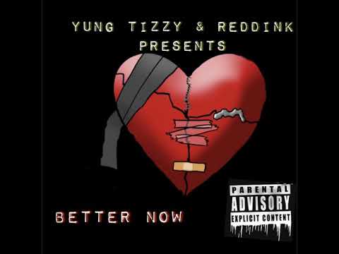 Yung Tizzy ft. Reddink - Better Now