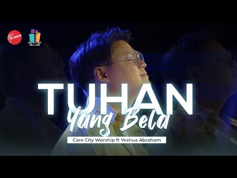 Tuhan Yang Bela -  Care City Worship ft Yeshua Abraham