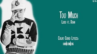 Loco - Too Much (지나쳐) ft. Dean Color Coded Lyrics [Han|Rom|Eng]
