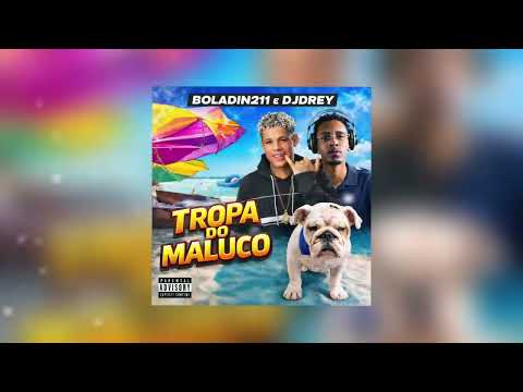 DJ DREY, Boladin 211 - Tropa do Maluco