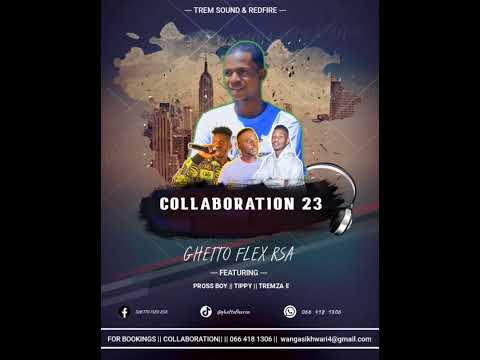 Ghetto flex rsa_Collaboration_Mp3_Featuring_Pross boy_Tippy_Tremza