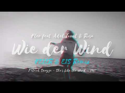 Fler ft. Adel Tawil & Rosa - Wie der Wind (FEIER & EIS Remix) - Patrick Swayze - She's Like The Wind